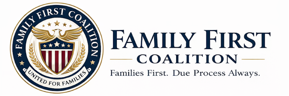 Family First Coalition — Families First. Due Process Always.